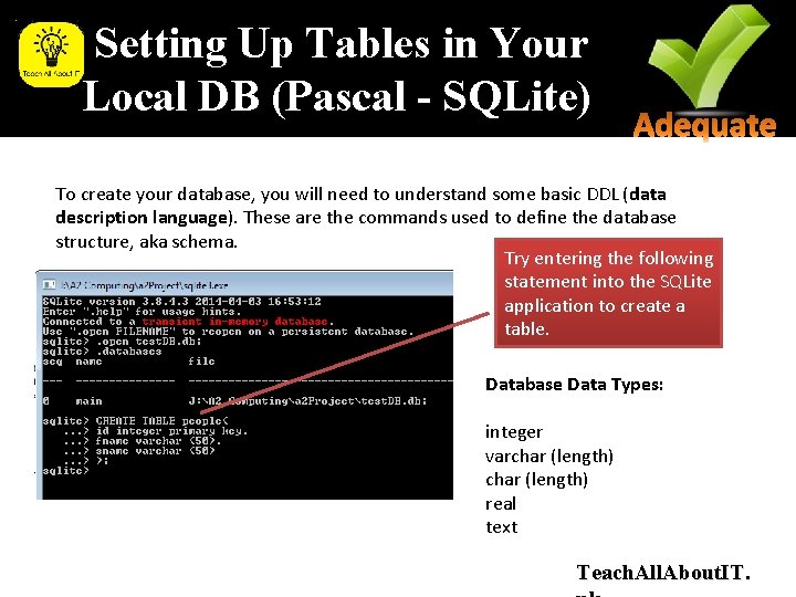 Setting Up Tables in Your Local DB (Pascal - SQLite) To create your database, Setting Up Tables in Your Local DB (Pascal - SQLite) To create your database,