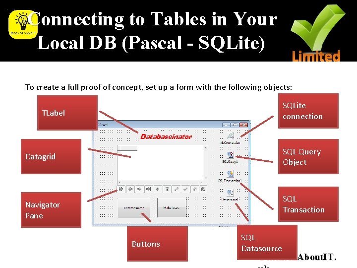 Connecting to Tables in Your Local DB (Pascal - SQLite) To create a full Connecting to Tables in Your Local DB (Pascal - SQLite) To create a full