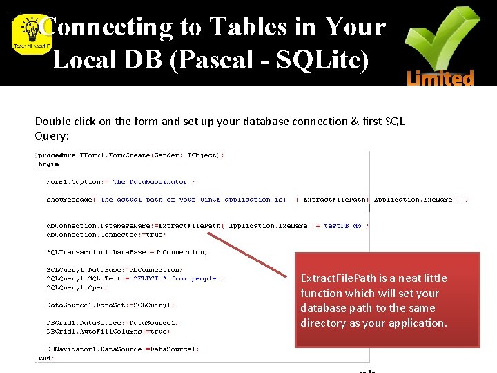 Connecting to Tables in Your Local DB (Pascal - SQLite) Double click on the Connecting to Tables in Your Local DB (Pascal - SQLite) Double click on the