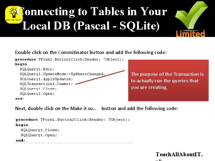 Connecting to Tables in Your Local DB (Pascal - SQLite) Double click on the Connecting to Tables in Your Local DB (Pascal - SQLite) Double click on the