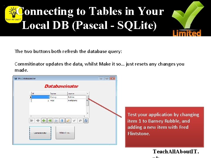 Connecting to Tables in Your Local DB (Pascal - SQLite) The two buttons both Connecting to Tables in Your Local DB (Pascal - SQLite) The two buttons both