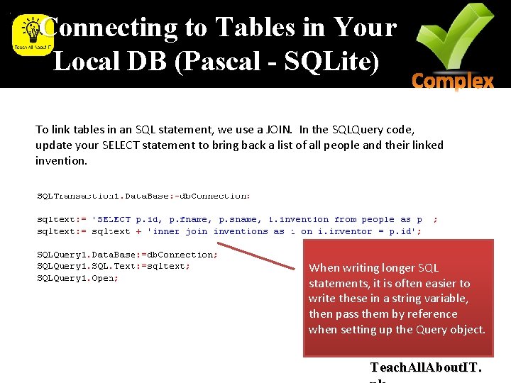 Connecting to Tables in Your Local DB (Pascal - SQLite) To link tables in Connecting to Tables in Your Local DB (Pascal - SQLite) To link tables in