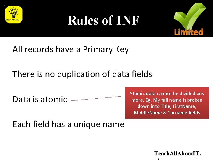 Rules of 1 NF All records have a Primary Key There is no duplication Rules of 1 NF All records have a Primary Key There is no duplication