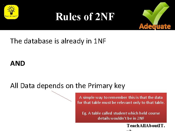 Rules of 2 NF The database is already in 1 NF AND All Data Rules of 2 NF The database is already in 1 NF AND All Data