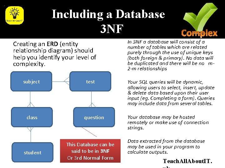 Including a Database 3 NF Creating an ERD (entity relationship diagram) should help you Including a Database 3 NF Creating an ERD (entity relationship diagram) should help you