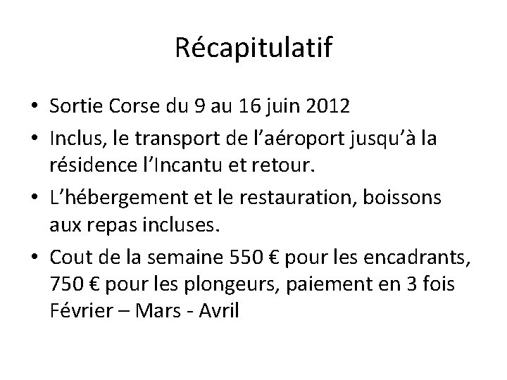 Récapitulatif • Sortie Corse du 9 au 16 juin 2012 • Inclus, le transport