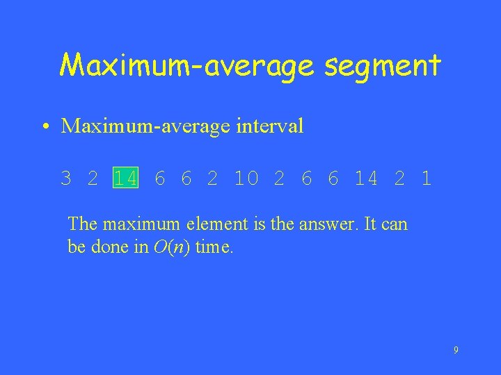 Maximum-average segment • Maximum-average interval 3 2 14 6 6 2 10 2 6