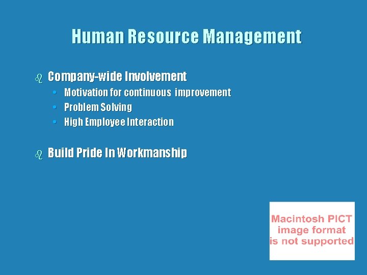 Human Resource Management b Company-wide Involvement • Motivation for continuous improvement • Problem Solving