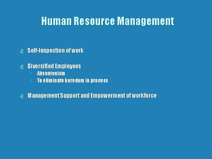 Human Resource Management b Self-Inspection of work b Diversified Employees • • b Absenteeism