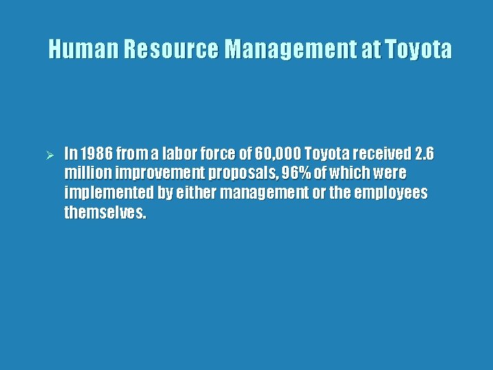 Human Resource Management at Toyota Ø In 1986 from a labor force of 60,