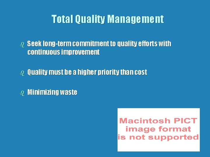 Total Quality Management b Seek long-term commitment to quality efforts with continuous improvement b