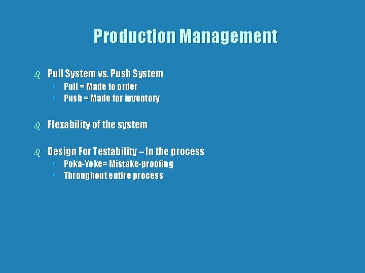 Production Management b Pull System vs. Push System • Pull = Made to order