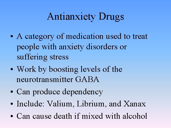 Antianxiety Drugs • A category of medication used to treat people with anxiety disorders