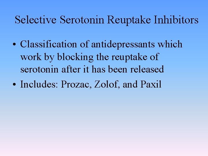 Selective Serotonin Reuptake Inhibitors • Classification of antidepressants which work by blocking the reuptake