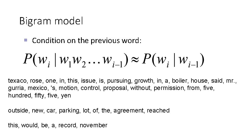 Bigram model Condition on the previous word: texaco, rose, one, in, this, issue, is,