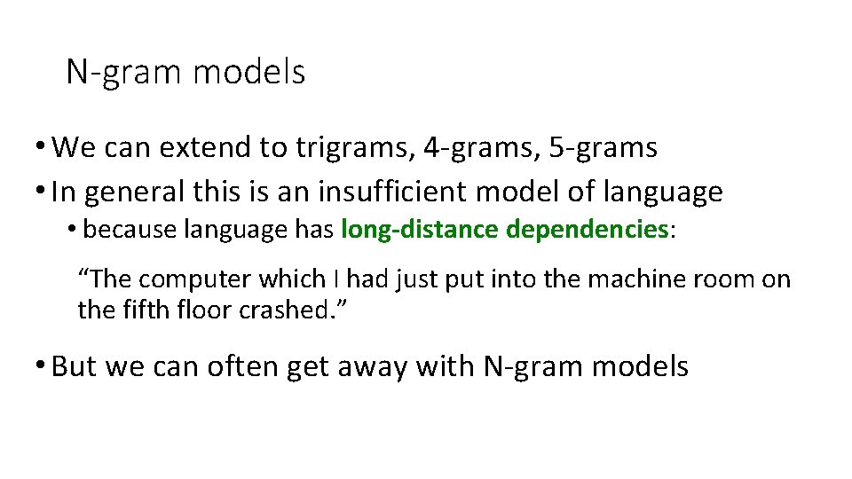 N-gram models • We can extend to trigrams, 4 -grams, 5 -grams • In