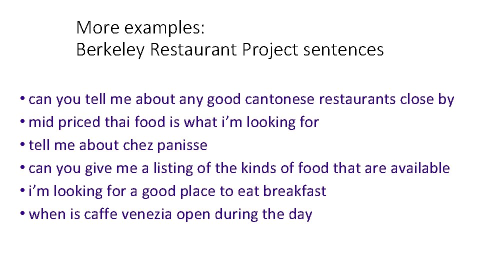 More examples: Berkeley Restaurant Project sentences • can you tell me about any good