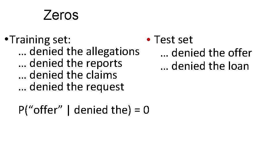 Zeros • Test set • Training set: … denied the allegations … denied the