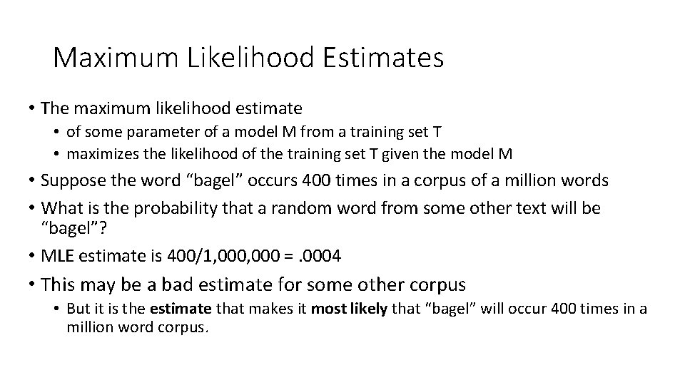 Maximum Likelihood Estimates • The maximum likelihood estimate • of some parameter of a
