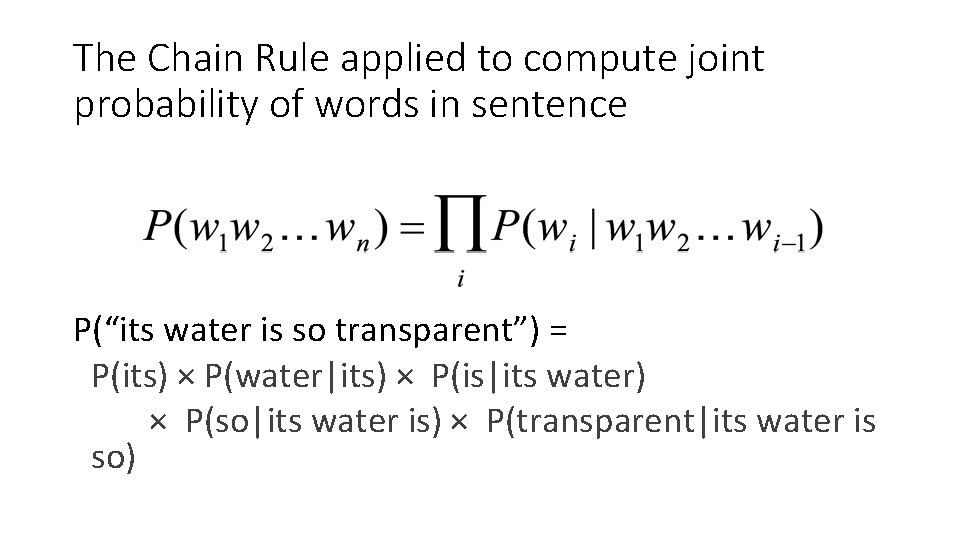 The Chain Rule applied to compute joint probability of words in sentence P(“its water