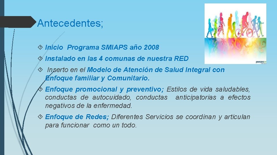 Antecedentes; Inicio Programa SMIAPS año 2008 Instalado en las 4 comunas de nuestra RED