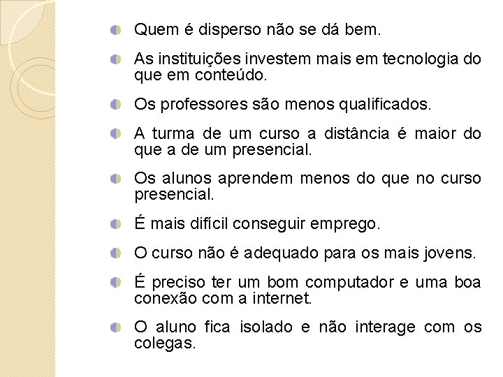 Quem é disperso não se dá bem. As instituições investem mais em tecnologia do