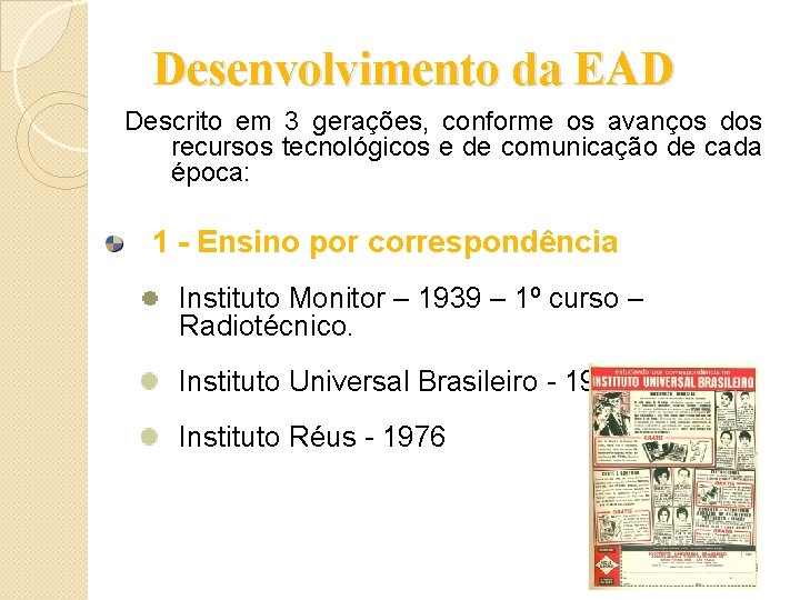 Desenvolvimento da EAD Descrito em 3 gerações, conforme os avanços dos recursos tecnológicos e