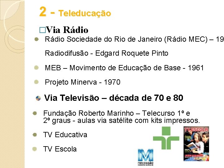 2 - Teleducação �Via Rádio Sociedade do Rio de Janeiro (Rádio MEC) – 19