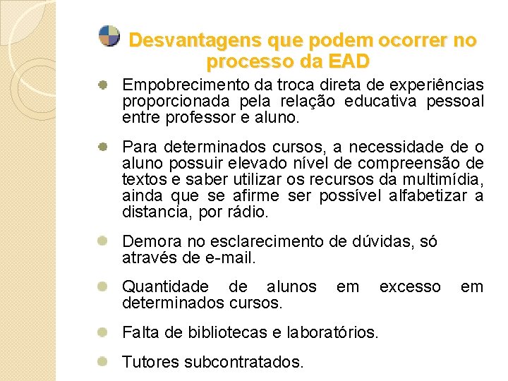 Desvantagens que podem ocorrer no processo da EAD Empobrecimento da troca direta de experiências