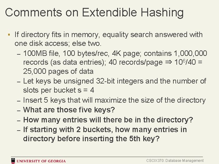 Comments on Extendible Hashing ▪ If directory fits in memory, equality search answered with