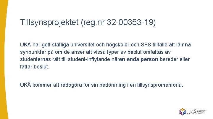 Tillsynsprojektet (reg. nr 32 00353 19) UKÄ har gett statliga universitet och högskolor och