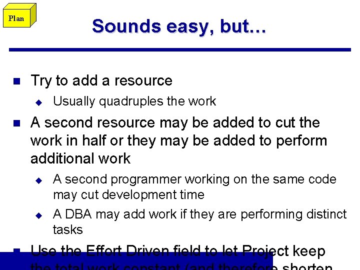 Plan n Sounds easy, but… Try to add a resource u n A second