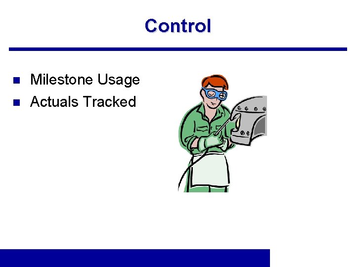 Control n n Milestone Usage Actuals Tracked 