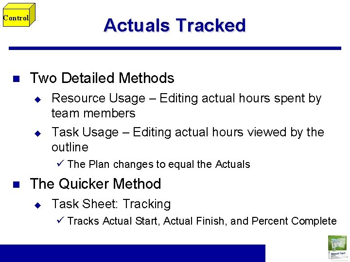 Control n Actuals Tracked Two Detailed Methods u u Resource Usage – Editing actual