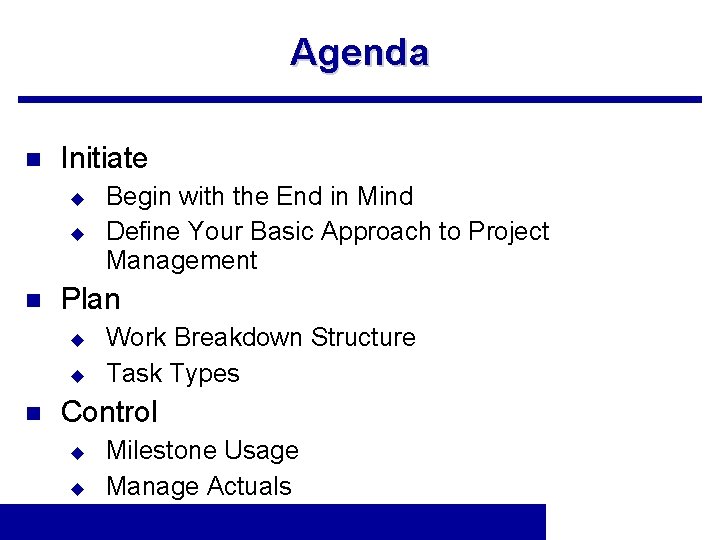 Agenda n Initiate u u n Plan u u n Begin with the End