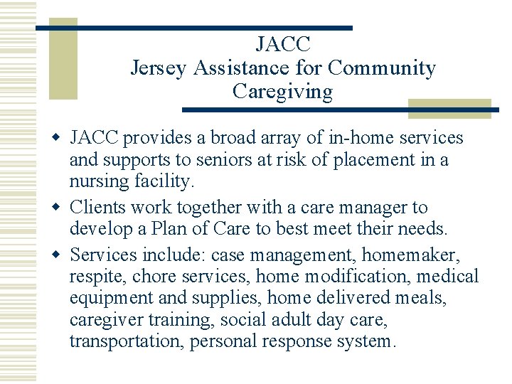 JACC Jersey Assistance for Community Caregiving w JACC provides a broad array of in-home