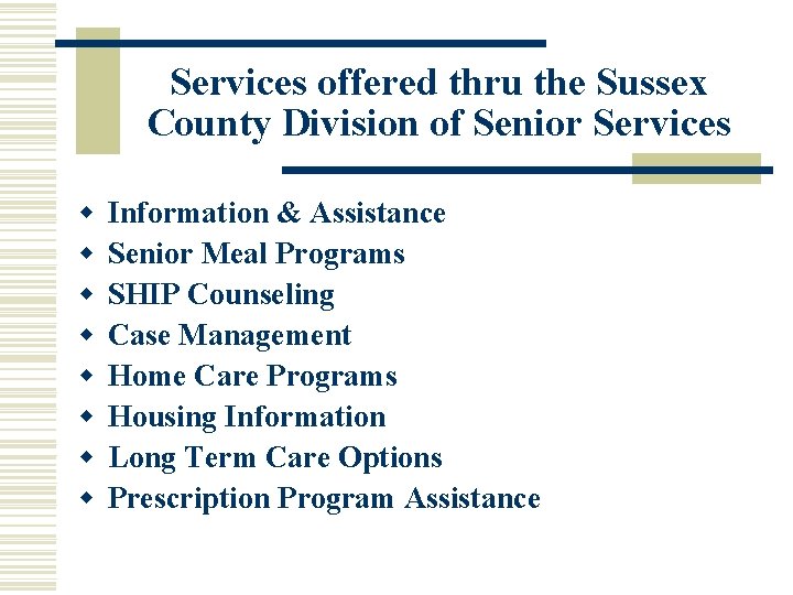 Services offered thru the Sussex County Division of Senior Services w w w w