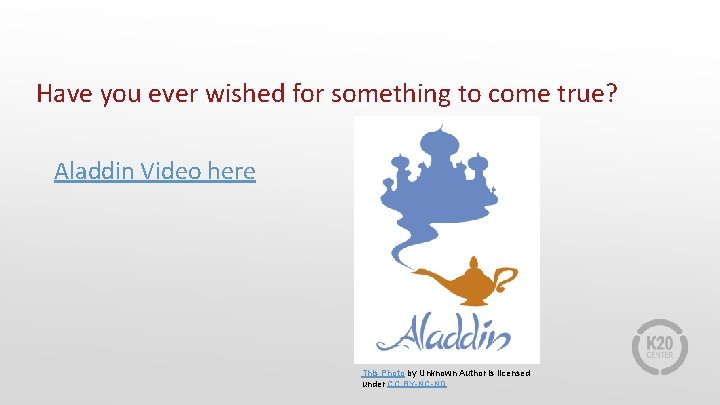 Have you ever wished for something to come true? Aladdin Video here This Photo