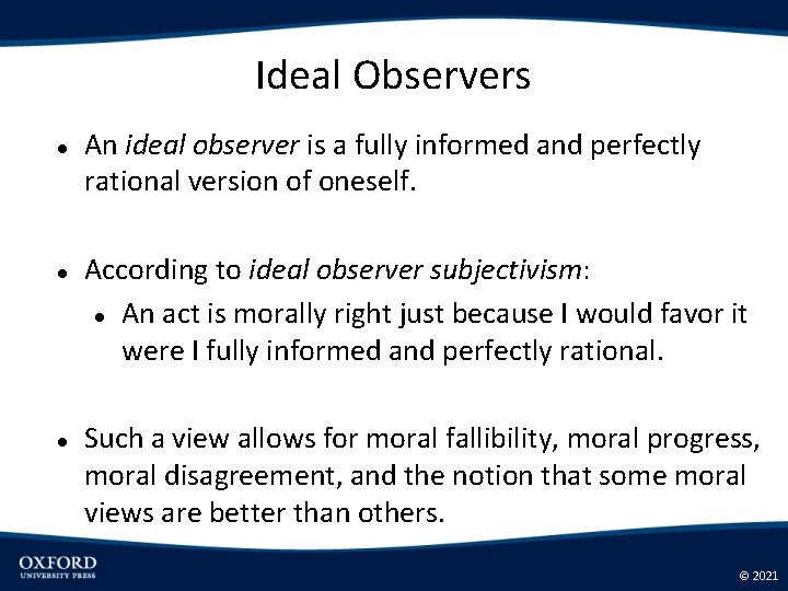 Ideal Observers An ideal observer is a fully informed and perfectly rational version of