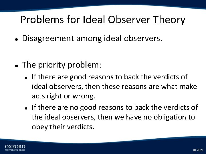 Problems for Ideal Observer Theory Disagreement among ideal observers. The priority problem: If there