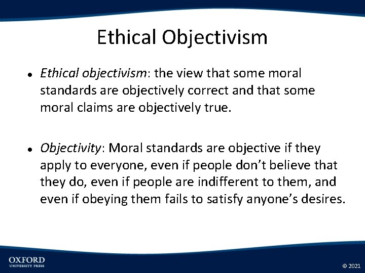 Ethical Objectivism Ethical objectivism: the view that some moral standards are objectively correct and