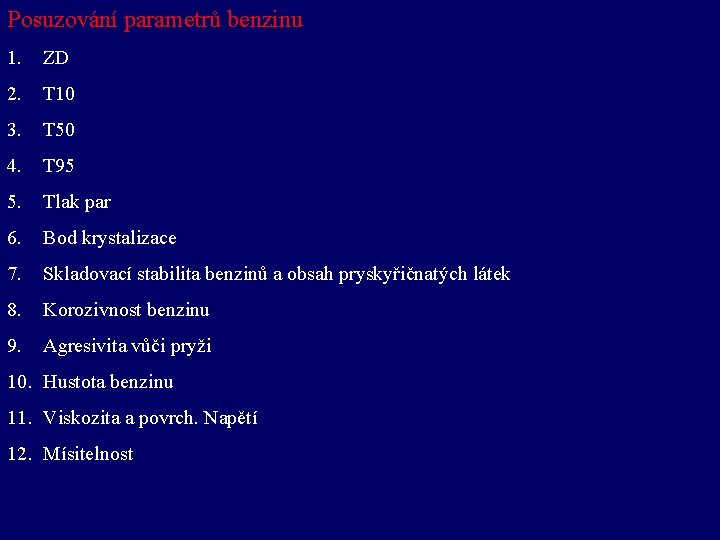 Posuzování parametrů benzinu 1. ZD 2. T 10 3. T 50 4. T 95