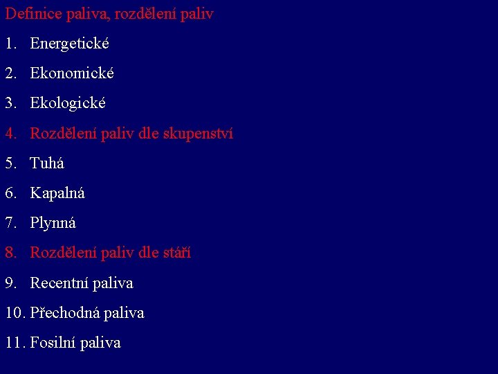 Definice paliva, rozdělení paliv 1. Energetické 2. Ekonomické 3. Ekologické 4. Rozdělení paliv dle