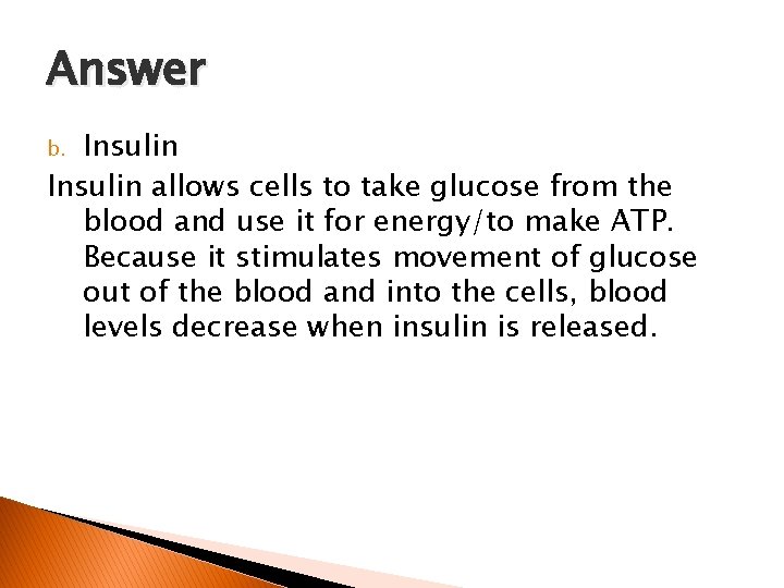 Answer Insulin allows cells to take glucose from the blood and use it for