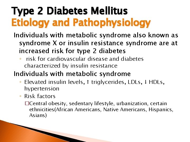 Type 2 Diabetes Mellitus Etiology and Pathophysiology Individuals with metabolic syndrome also known as