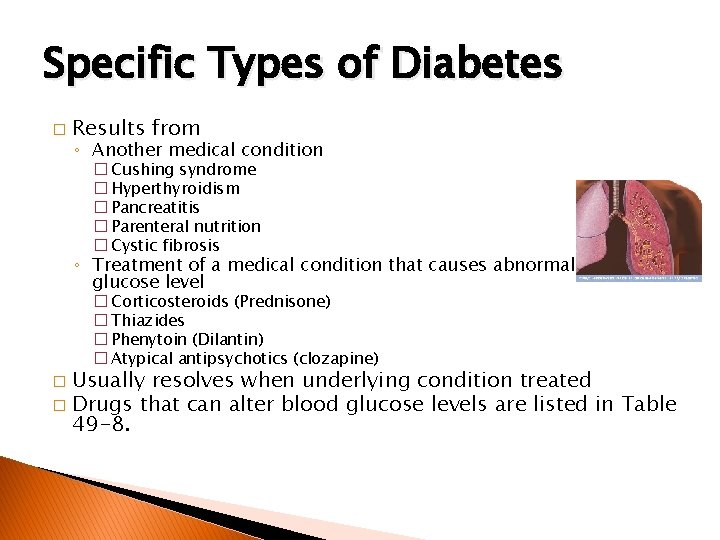 Specific Types of Diabetes � Results from ◦ Another medical condition � Cushing syndrome