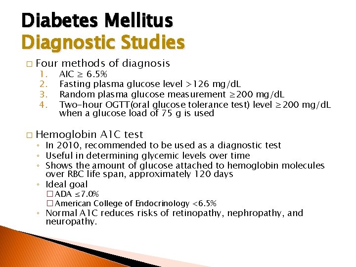 Diabetes Mellitus Diagnostic Studies � Four methods of diagnosis � Hemoglobin A 1 C