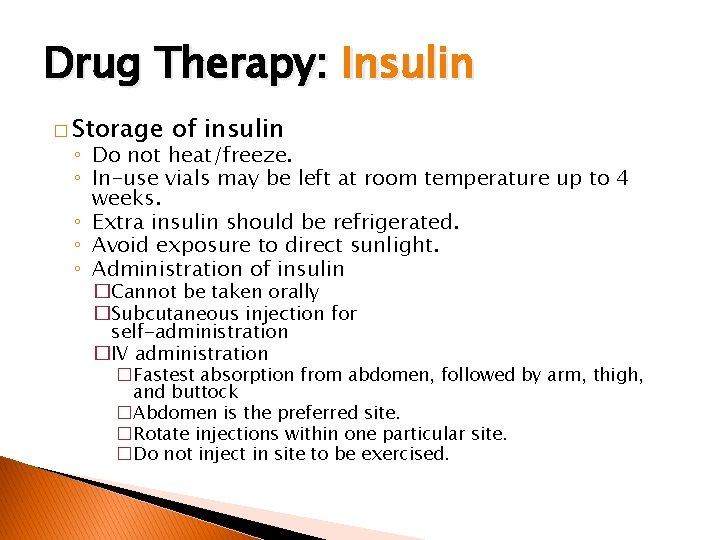 Drug Therapy: Insulin � Storage of insulin ◦ Do not heat/freeze. ◦ In-use vials