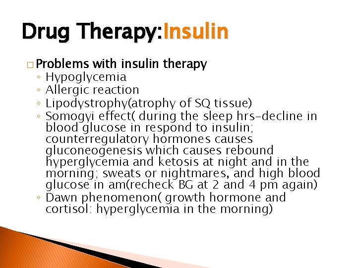 Drug Therapy: Insulin � Problems ◦ ◦ ◦ with insulin therapy Hypoglycemia Allergic reaction