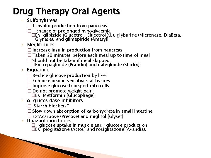Drug Therapy Oral Agents ◦ Sulfonylureas ◦ ◦ � ↑ insulin production from pancreas